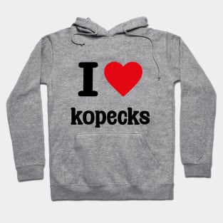 I love kopecks \ I [heart] kopecks Hoodie